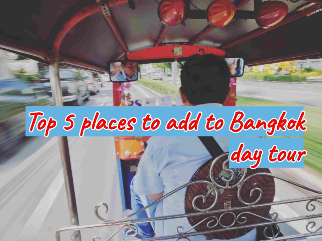 Top 5 places to add to Bangkok day tour