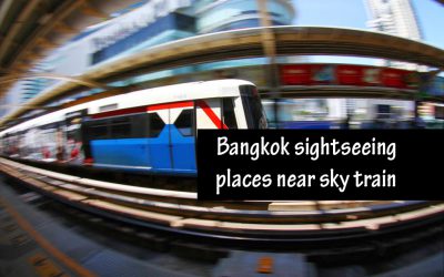 Bangkok sightseeing places near sky train